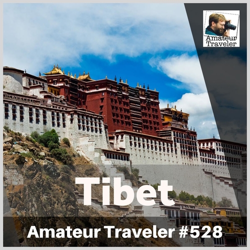 Travel to Tibet – Episode 528