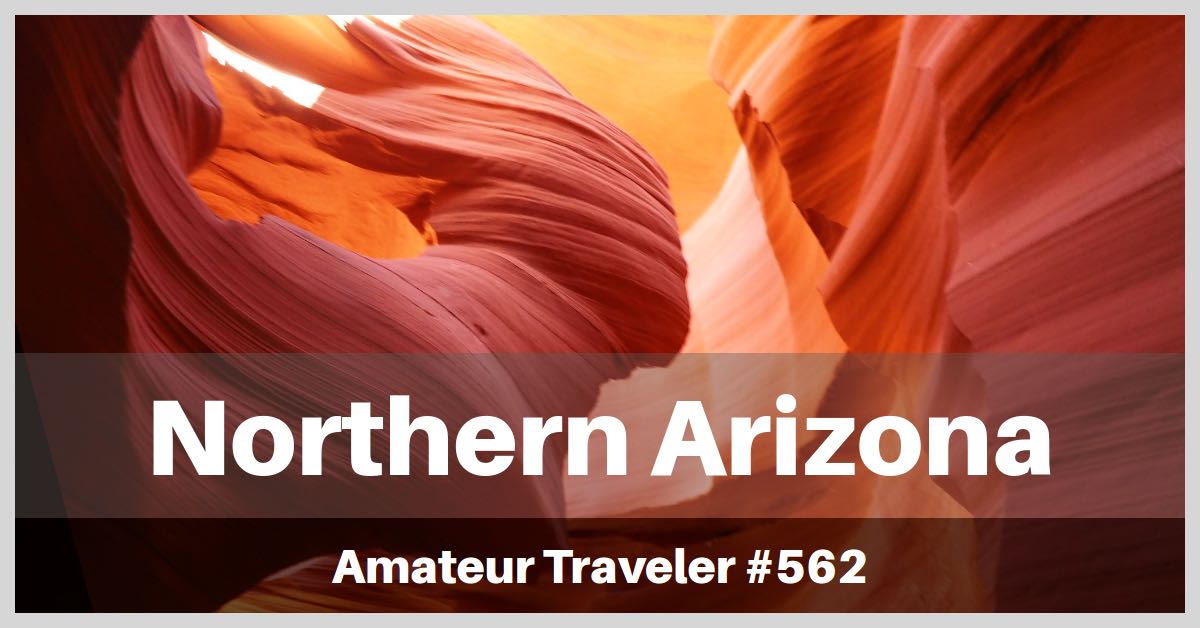 Travel to Northern Arizona - What to see including 6 National Parks