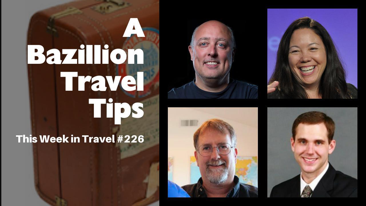 A Bazillion Travel Tips This Week In Travel 226 Amateur Traveler Travel Podcast