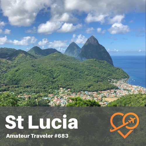 Travel to Saint Lucia – Episode 683
