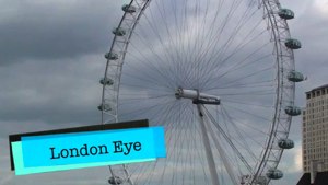The London Eye, London, England – Video Episode 48