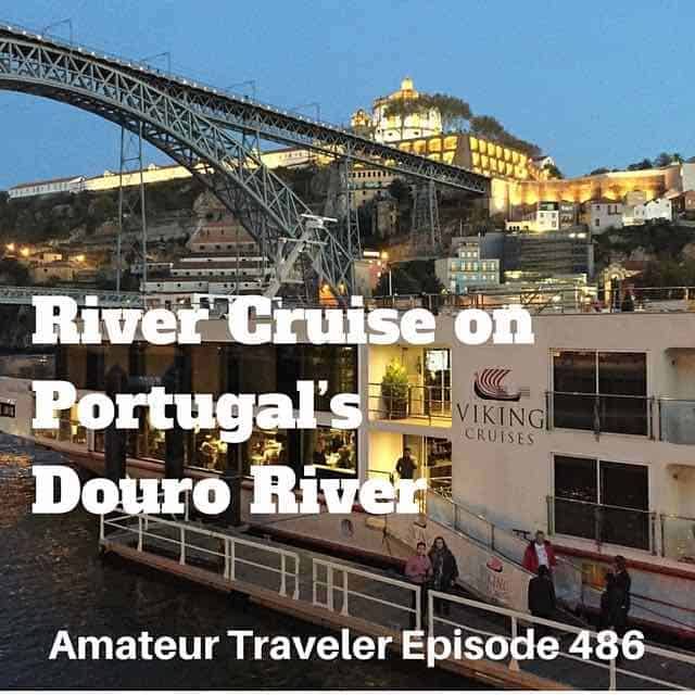 River Cruise on Portugal’s Douro River with Viking River Cruise – Episode 486