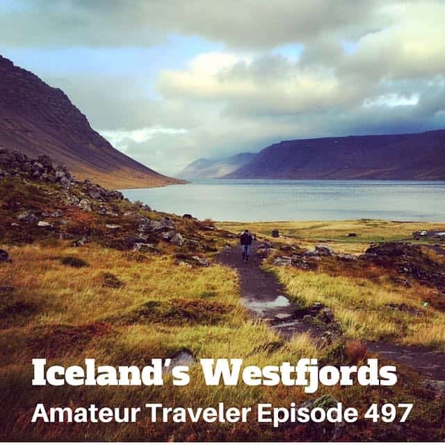 Travel to the Westfjords of Iceland – Episode 497