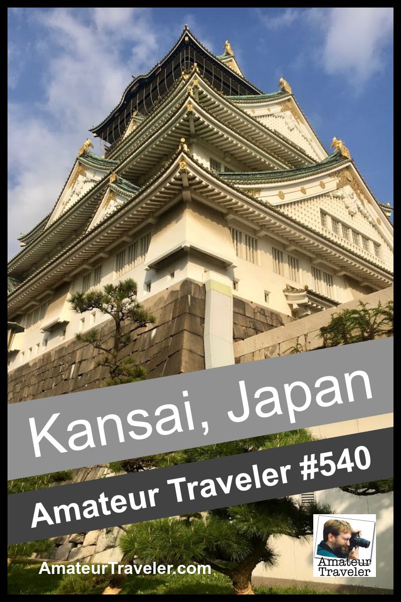 Travel to Kansai Region of Japan - What to do, see and eat in Osaka, Kyoto, Nara, Kobe and more