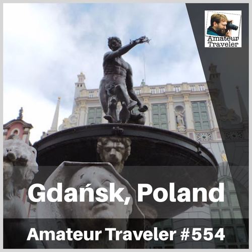 Travel to Gdansk, Poland – Episode 554