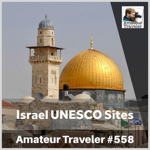 UNESCO World Heritage Sites of Israel and Palestine – Episode 558