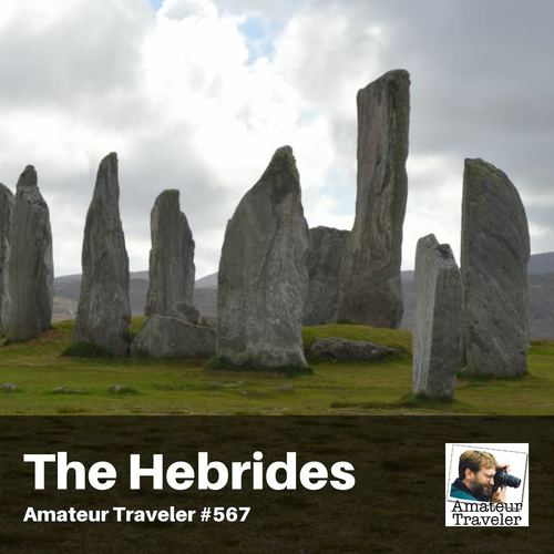 Travel to the Hebrides in Scotland – Episode 567