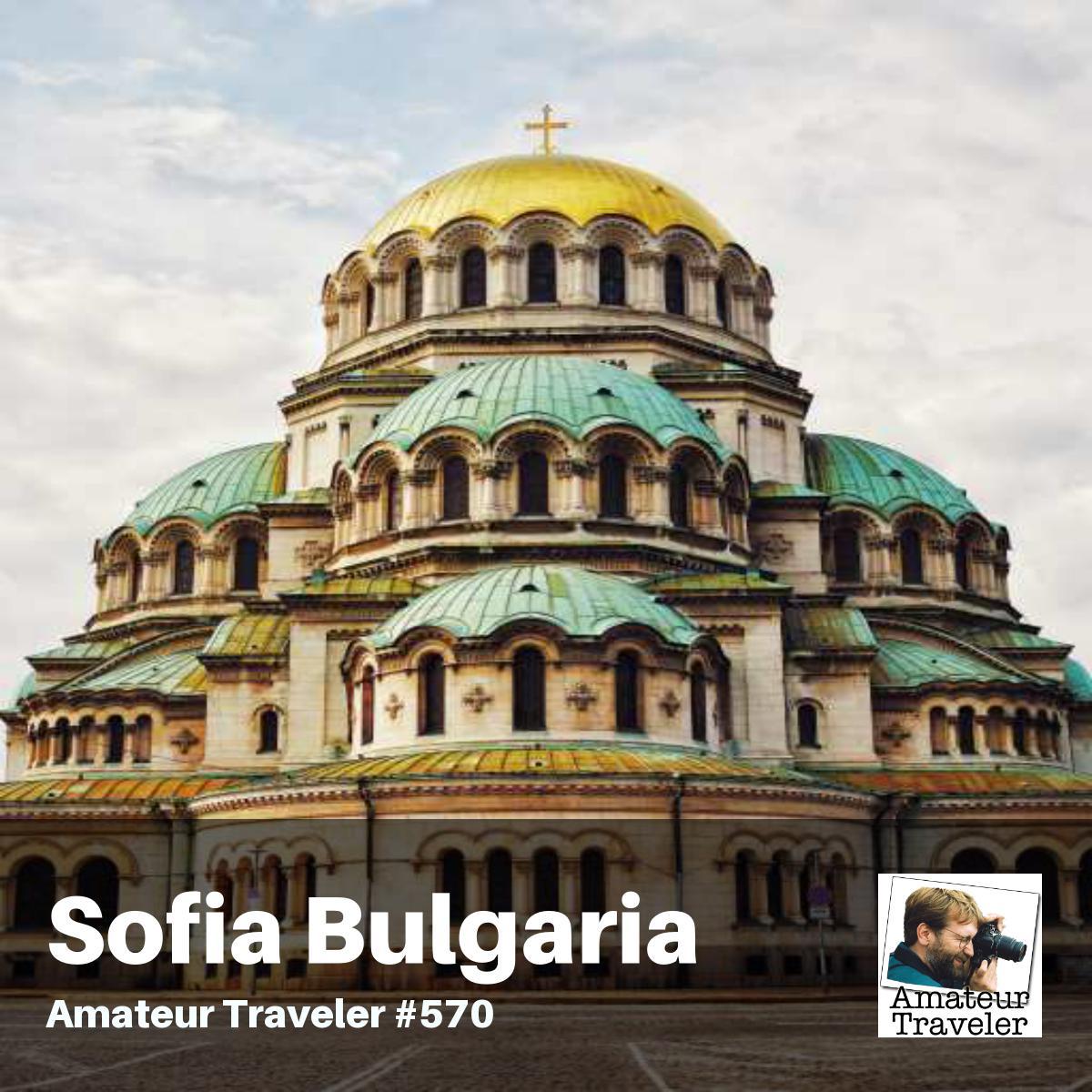 Travel to Sofia, Bulgaria – Episode 570