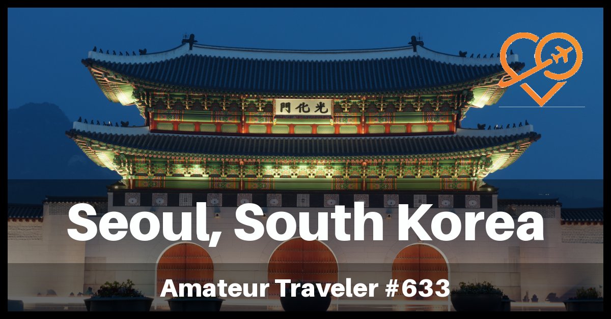 Places to Visit in Seoul, South Korea (Travel Podcast)