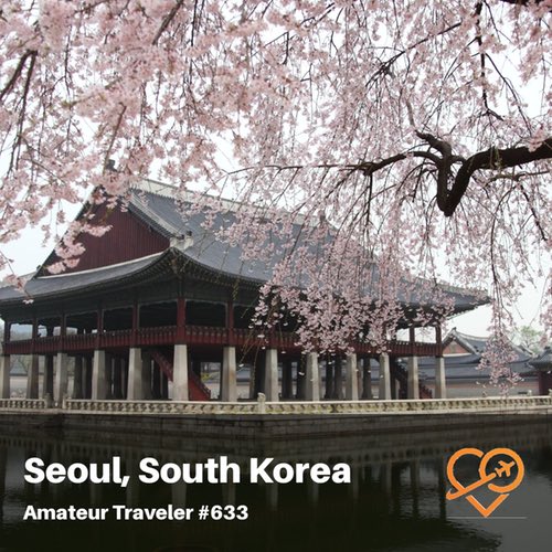Travel to Seoul, South Korea – Episode 633