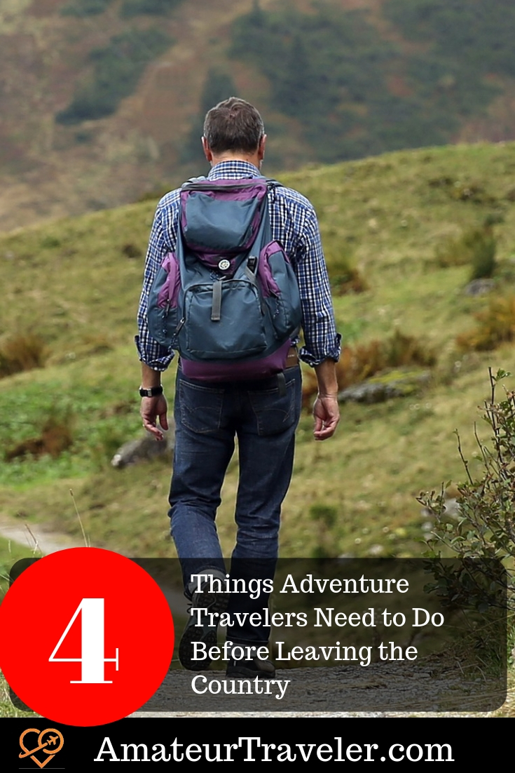 4 cose che i viaggiatori avventura devono fare prima di lasciare il paese | pianificazione del viaggio