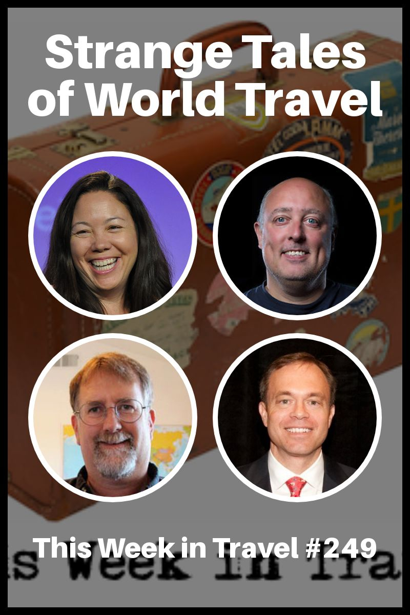 Strange Tales of World Travel - This Week in Travel #249 (Podcast)