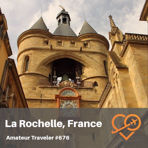Travel to La Rochelle, France – Episode 676
