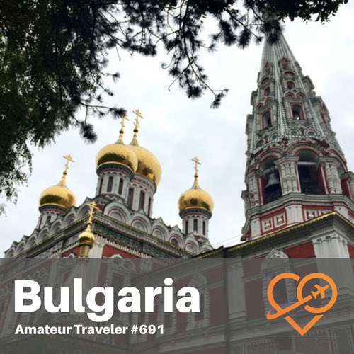 Travel to Bulgaria – Episode 691