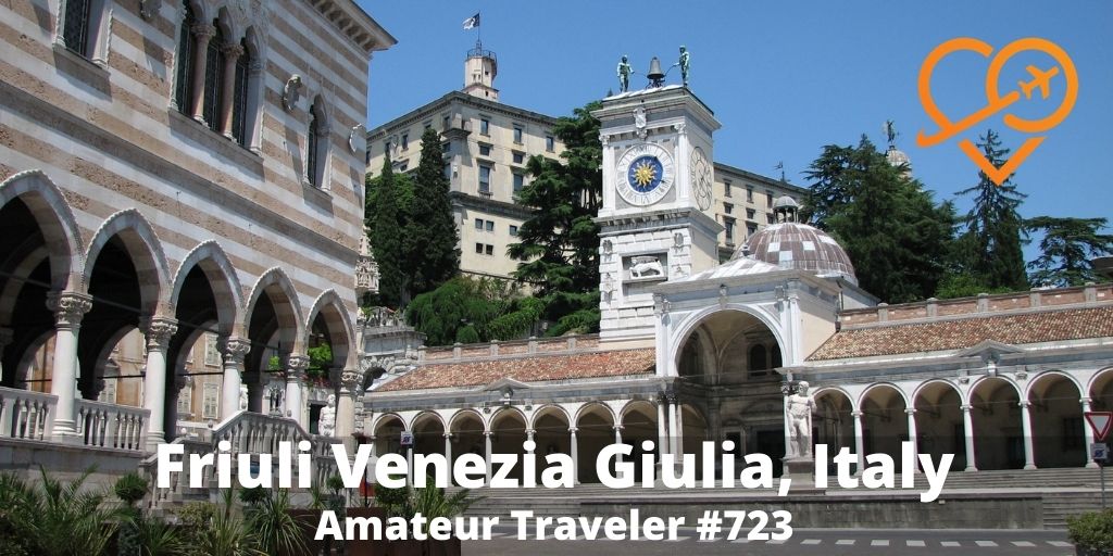 Travel to Friuli Venezie Giulia, Italy (Podcast)