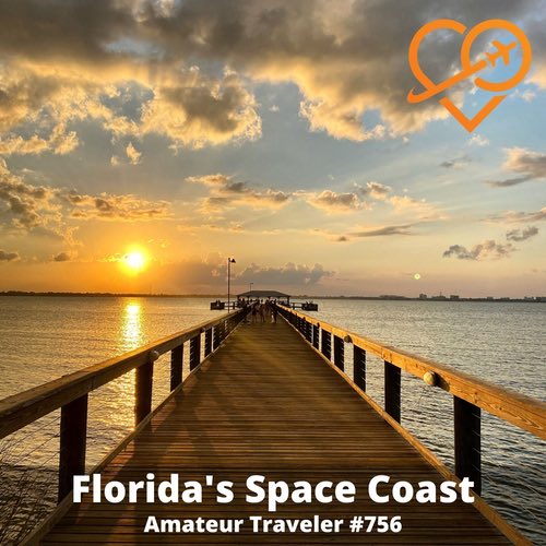 Travel to Florida’s Space Coast – Episode 756