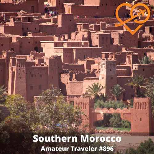 Travel to Southern Morocco – Episode 896