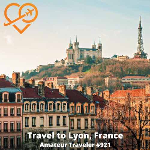 Travel to Lyon, France – Episode 921